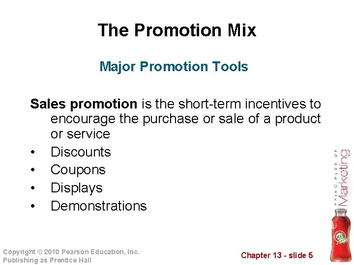 The Promotion Mix Major Promotion Tools Sales promotion is the short-term incentives to encourage
