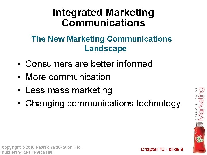 Integrated Marketing Communications The New Marketing Communications Landscape • • Consumers are better informed