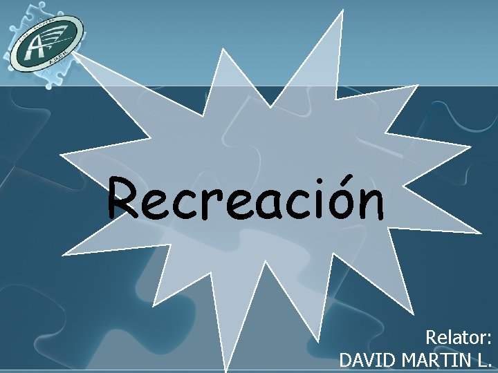 Recreación Relator: DAVID MARTIN L. 