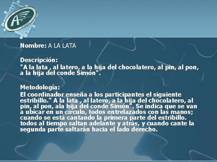 Nombre: A LA LATA Descripción: "A la lata , al latero, a la hija