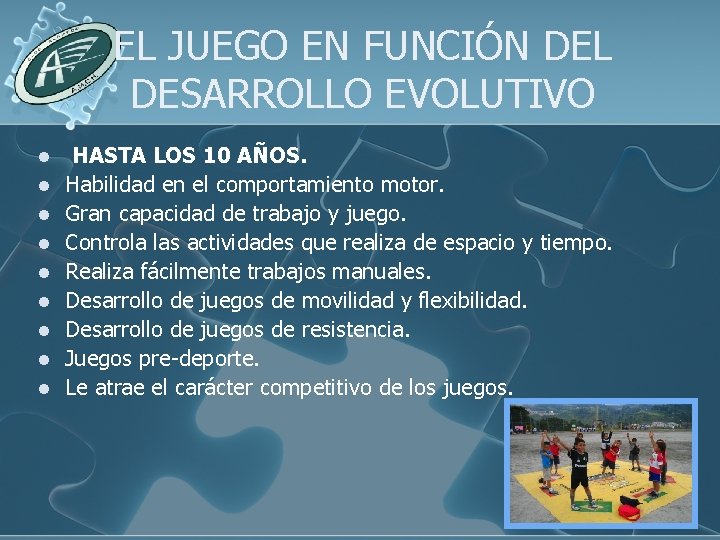 EL JUEGO EN FUNCIÓN DEL DESARROLLO EVOLUTIVO l l l l l HASTA LOS