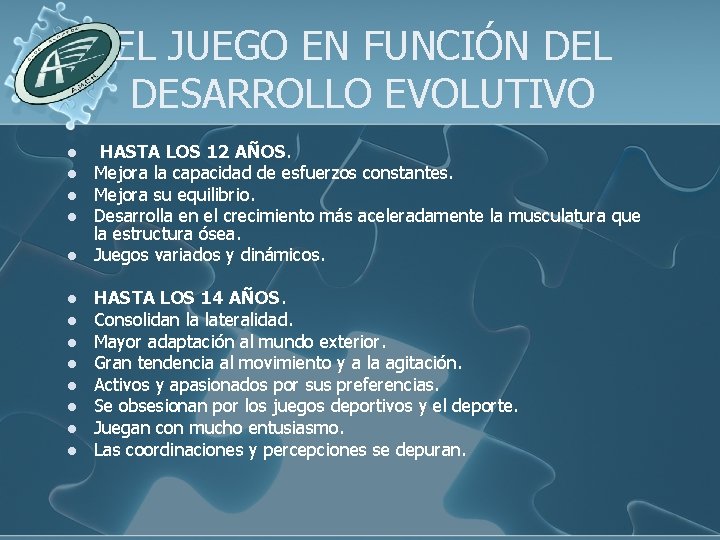 EL JUEGO EN FUNCIÓN DEL DESARROLLO EVOLUTIVO l l l l HASTA LOS 12