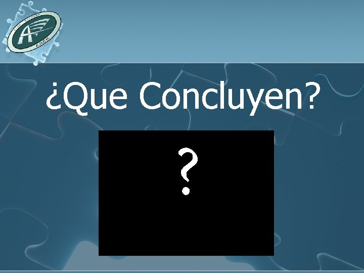 ¿Que Concluyen? ? 