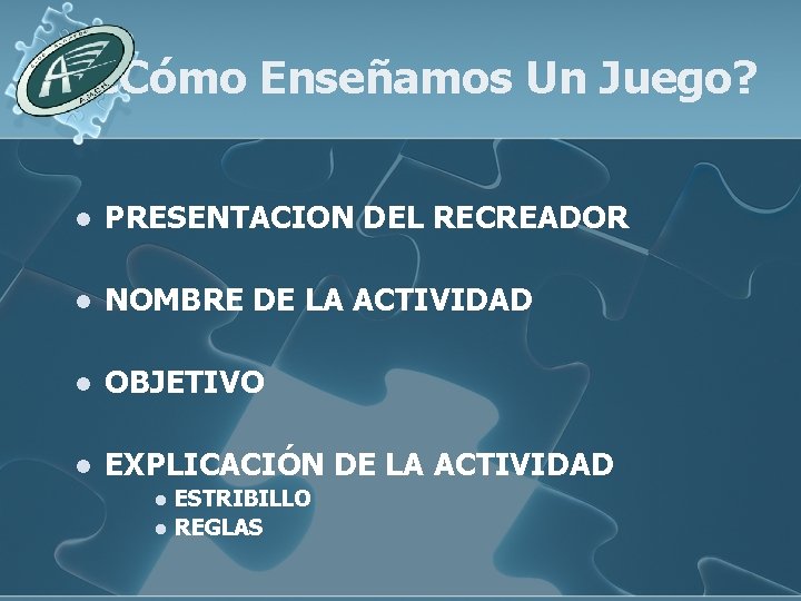 ¿Cómo Enseñamos Un Juego? l PRESENTACION DEL RECREADOR l NOMBRE DE LA ACTIVIDAD l