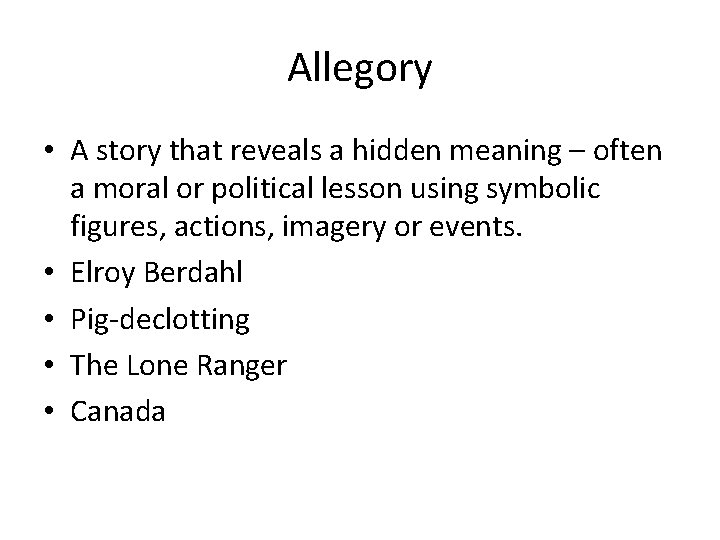 Allegory • A story that reveals a hidden meaning – often a moral or