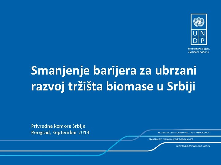 Smanjenje barijera za ubrzani razvoj tržišta biomase u Srbiji Privredna komora Srbije Beograd, Septembar