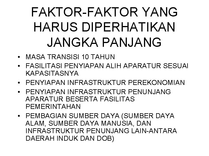 FAKTOR-FAKTOR YANG HARUS DIPERHATIKAN JANGKA PANJANG • MASA TRANSISI 10 TAHUN • FASILITASI PENYIAPAN