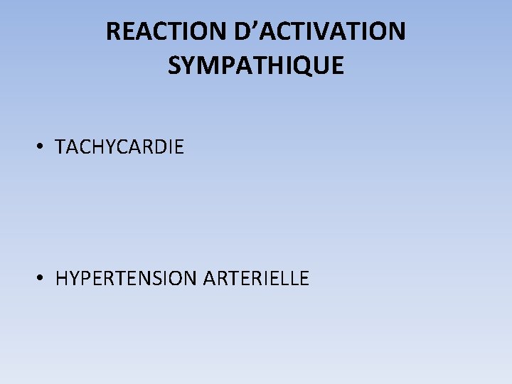 REACTION D’ACTIVATION SYMPATHIQUE • TACHYCARDIE • HYPERTENSION ARTERIELLE 