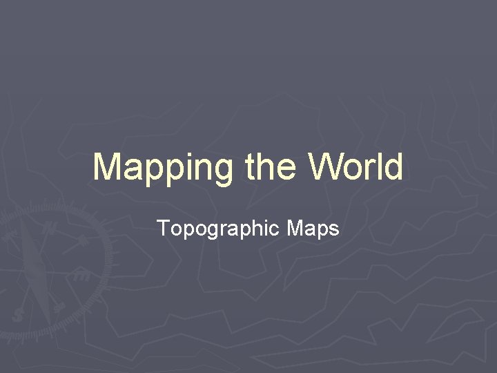 Mapping the World Topographic Maps 
