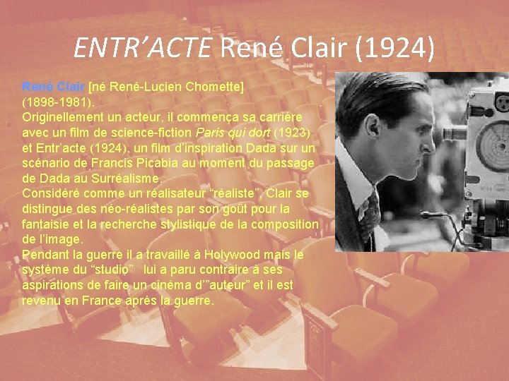 ENTR’ACTE René Clair (1924) René Clair [né René-Lucien Chomette] (1898 -1981). Originellement un acteur,