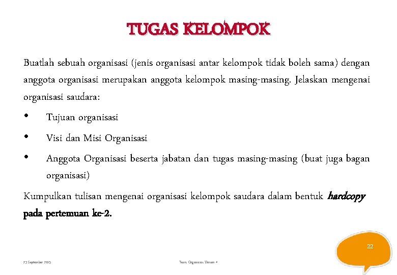 TUGAS KELOMPOK Buatlah sebuah organisasi (jenis organisasi antar kelompok tidak boleh sama) dengan anggota