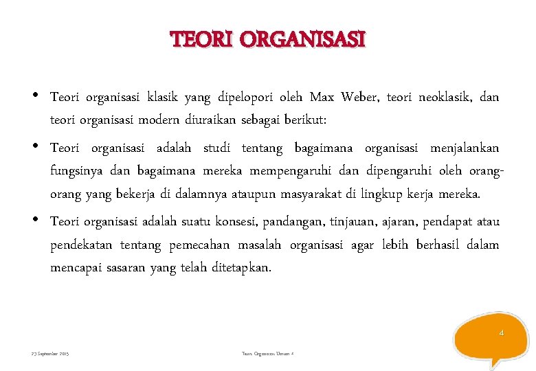 TEORI ORGANISASI • Teori organisasi klasik yang dipelopori oleh Max Weber, teori neoklasik, dan