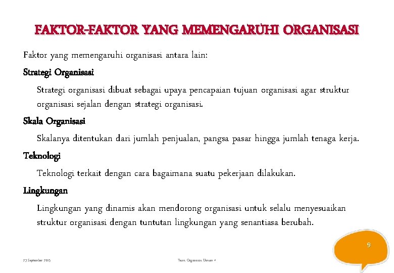 FAKTOR-FAKTOR YANG MEMENGARUHI ORGANISASI Faktor yang memengaruhi organisasi antara lain: Strategi Organisasi Strategi organisasi