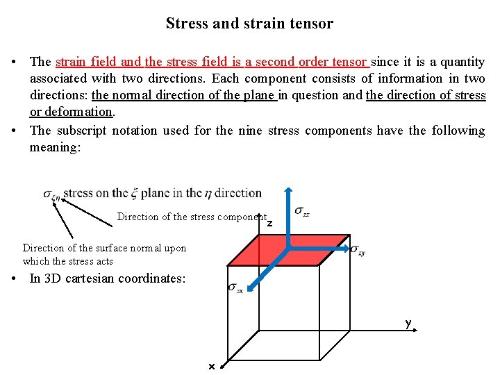 Stress and strain tensor • The strain field and the stress field is a