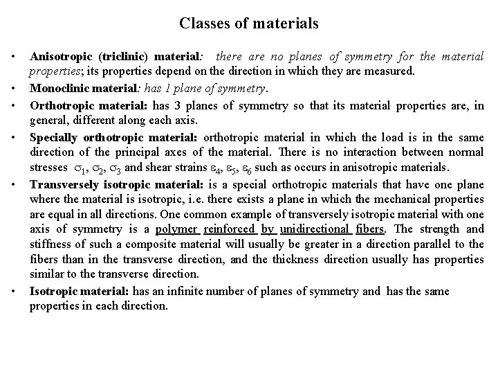 Classes of materials • • • Anisotropic (triclinic) material: there are no planes of