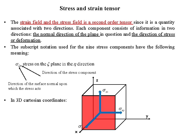 Stress and strain tensor • The strain field and the stress field is a