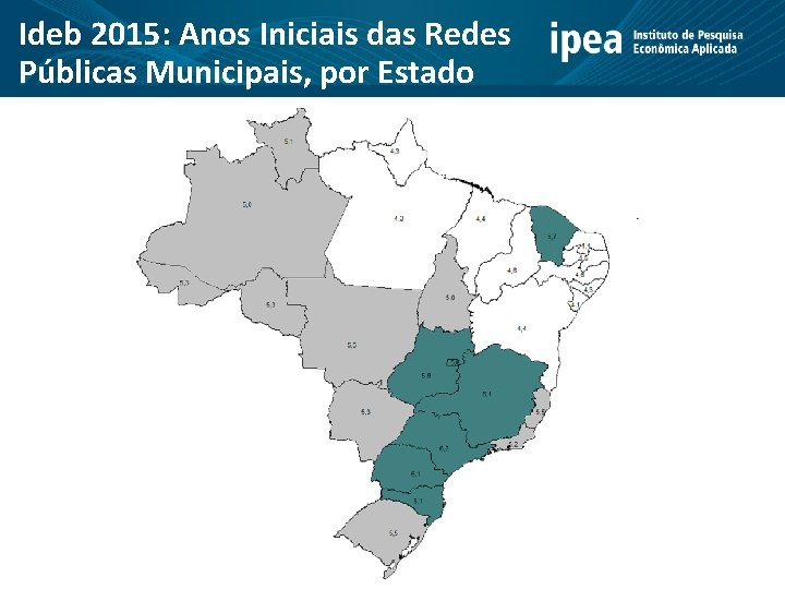 Ideb 2015: Anos Iniciais das Redes Públicas Municipais, por Estado Ideb 2015: Anos Iniciais das Redes Públicas Municipais, por Estado