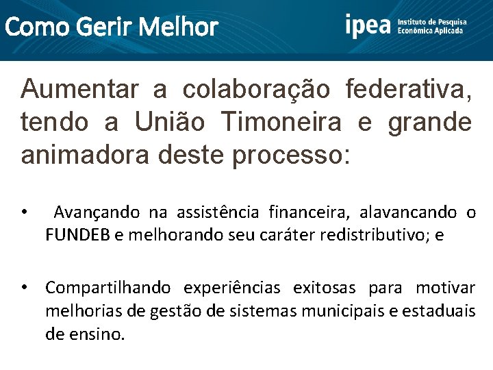 Como Gerir Melhor Aumentar a colaboração federativa, tendo a União Timoneira e grande animadora