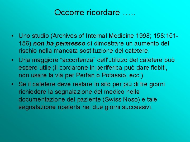 Occorre ricordare …. . • Uno studio (Archives of Internal Medicine 1998; 158: 151156)