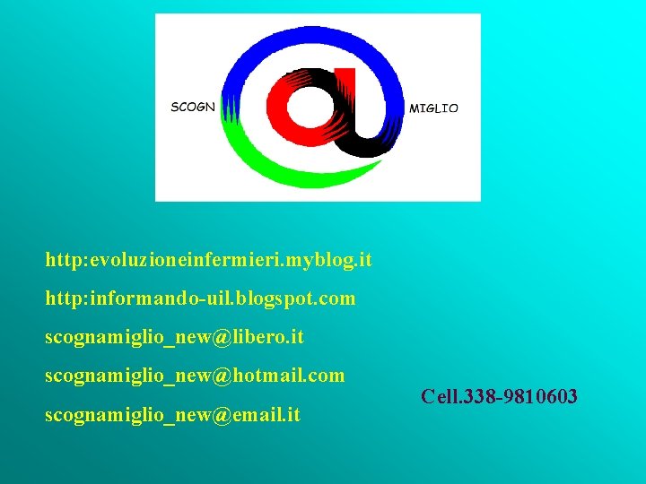 http: evoluzioneinfermieri. myblog. it http: informando-uil. blogspot. com scognamiglio_new@libero. it scognamiglio_new@hotmail. com scognamiglio_new@email. it