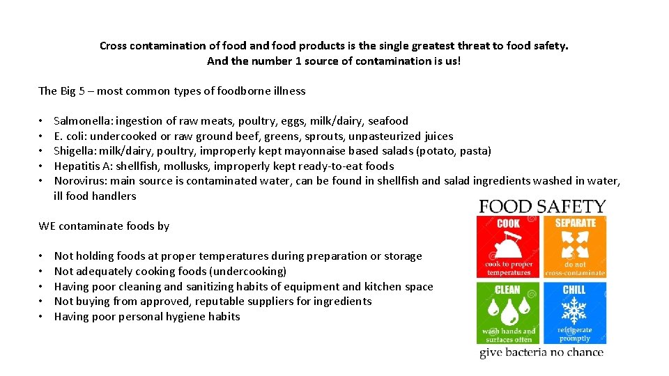 Cross contamination of food and food products is the single greatest threat to food