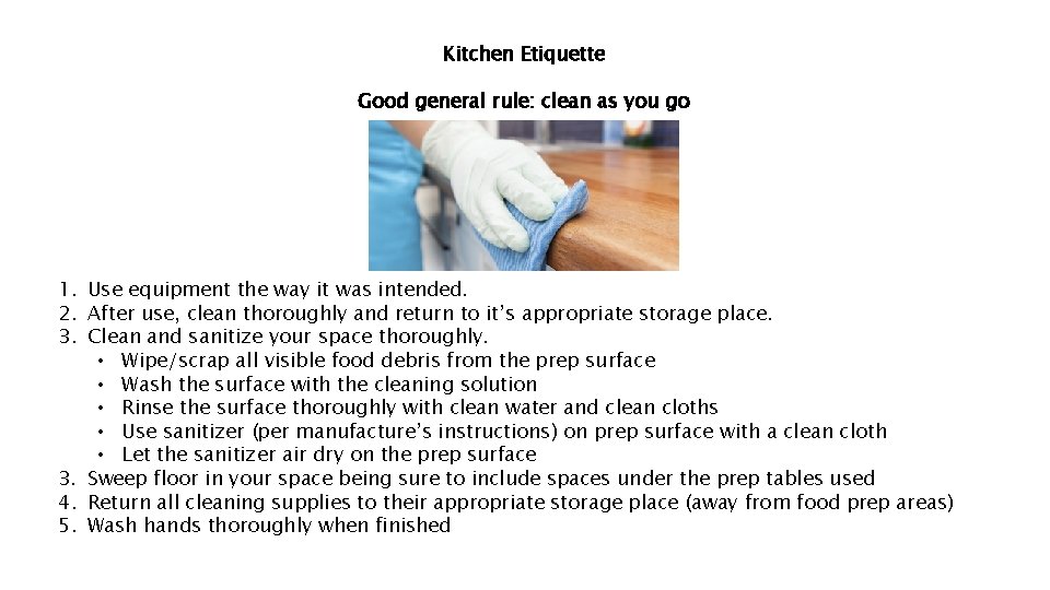 Kitchen Etiquette Good general rule: clean as you go 1. Use equipment the way