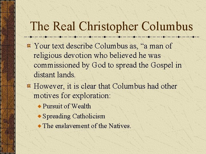 The Real Christopher Columbus Your text describe Columbus as, “a man of religious devotion