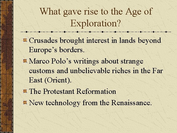 What gave rise to the Age of Exploration? Crusades brought interest in lands beyond