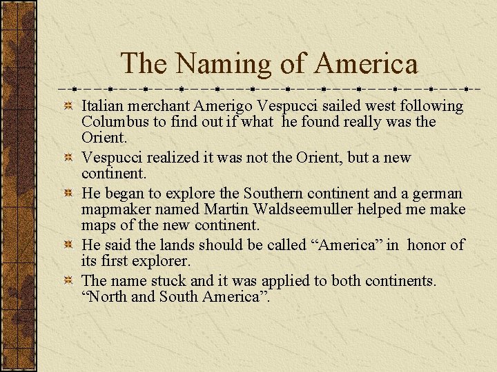 The Naming of America Italian merchant Amerigo Vespucci sailed west following Columbus to find