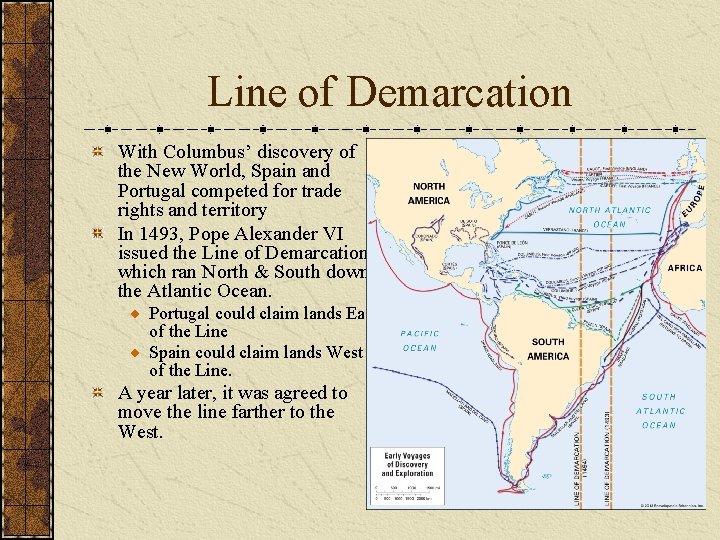 Line of Demarcation With Columbus’ discovery of the New World, Spain and Portugal competed