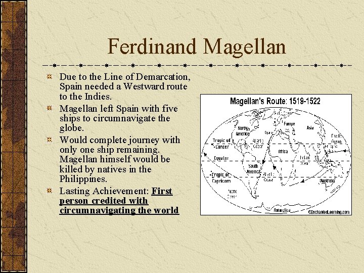 Ferdinand Magellan Due to the Line of Demarcation, Spain needed a Westward route to
