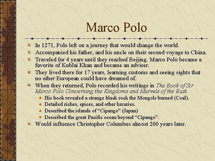 Marco Polo In 1271, Polo left on a journey that would change the world.