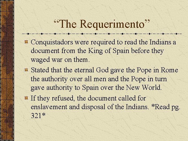 “The Requerimento” Conquistadors were required to read the Indians a document from the King