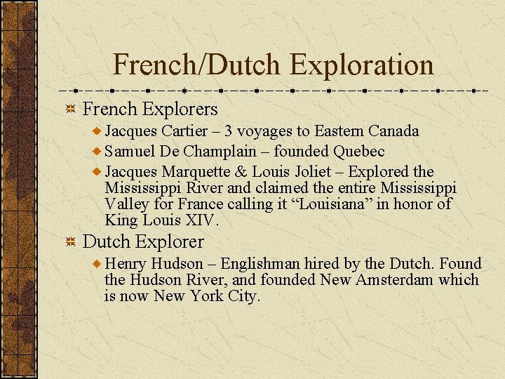 French/Dutch Exploration French Explorers Jacques Cartier – 3 voyages to Eastern Canada Samuel De