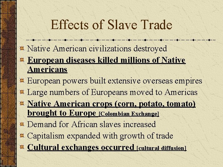Effects of Slave Trade Native American civilizations destroyed European diseases killed millions of Native