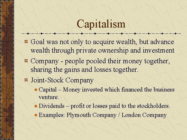 Capitalism Goal was not only to acquire wealth, but advance wealth through private ownership