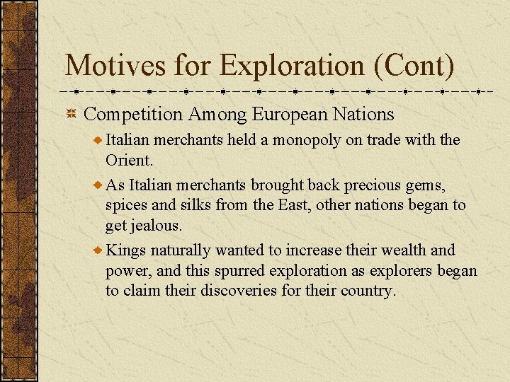 Motives for Exploration (Cont) Competition Among European Nations Italian merchants held a monopoly on