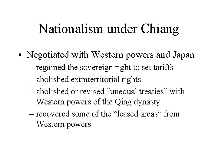 Nationalism under Chiang • Negotiated with Western powers and Japan – regained the sovereign