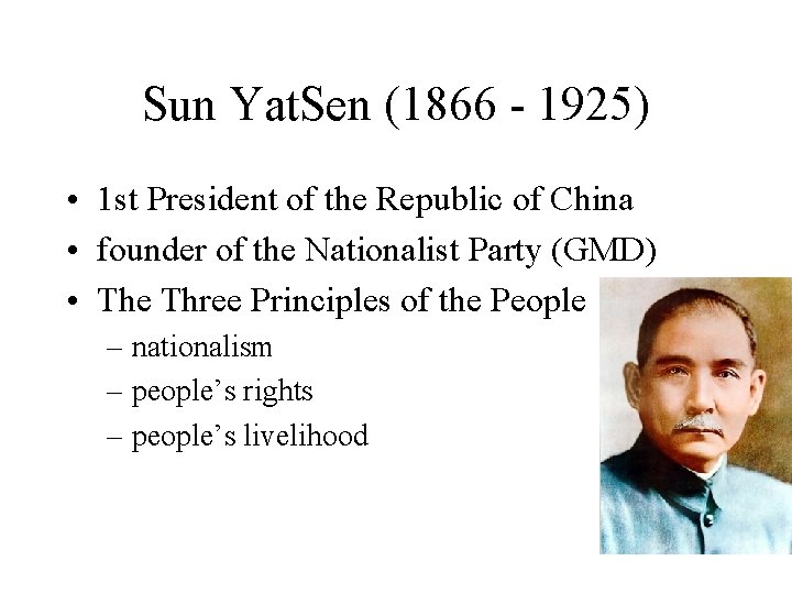 Sun Yat. Sen (1866 - 1925) • 1 st President of the Republic of