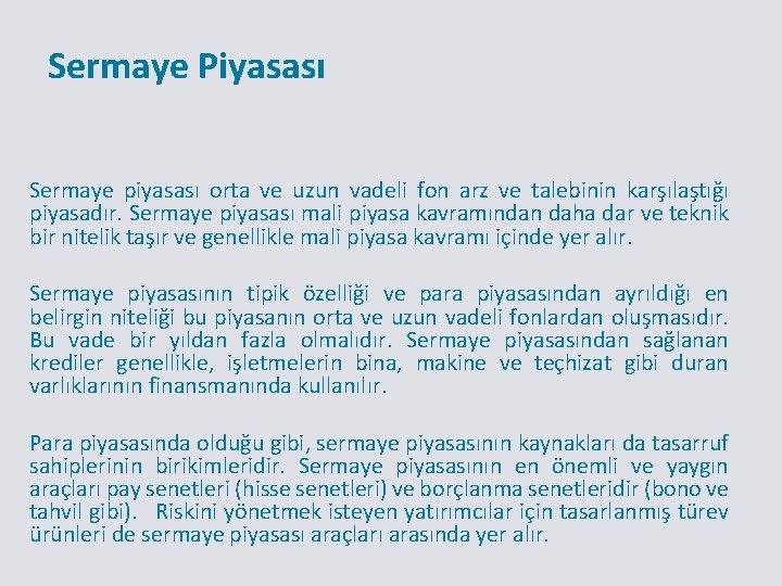 Sermaye Piyasası Sermaye piyasası orta ve uzun vadeli fon arz ve talebinin karşılaştığı piyasadır.