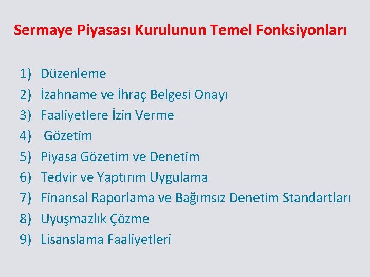 Sermaye Piyasası Kurulunun Temel Fonksiyonları 1) 2) 3) 4) 5) 6) 7) 8) 9)