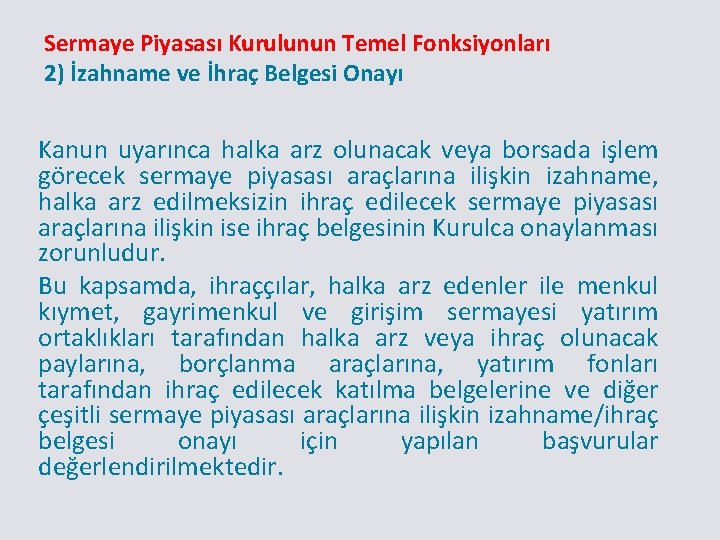 Sermaye Piyasası Kurulunun Temel Fonksiyonları 2) İzahname ve İhraç Belgesi Onayı Kanun uyarınca halka