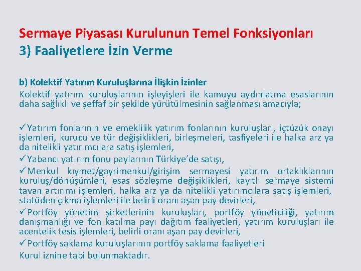 Sermaye Piyasası Kurulunun Temel Fonksiyonları 3) Faaliyetlere İzin Verme b) Kolektif Yatırım Kuruluşlarına İlişkin