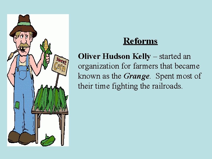 Reforms Oliver Hudson Kelly – started an organization for farmers that became known as