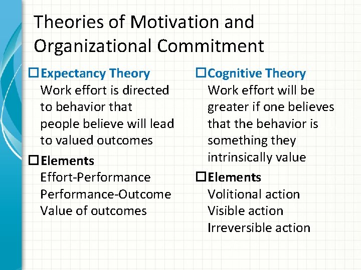 Theories of Motivation and Organizational Commitment Expectancy Theory Work effort is directed to behavior