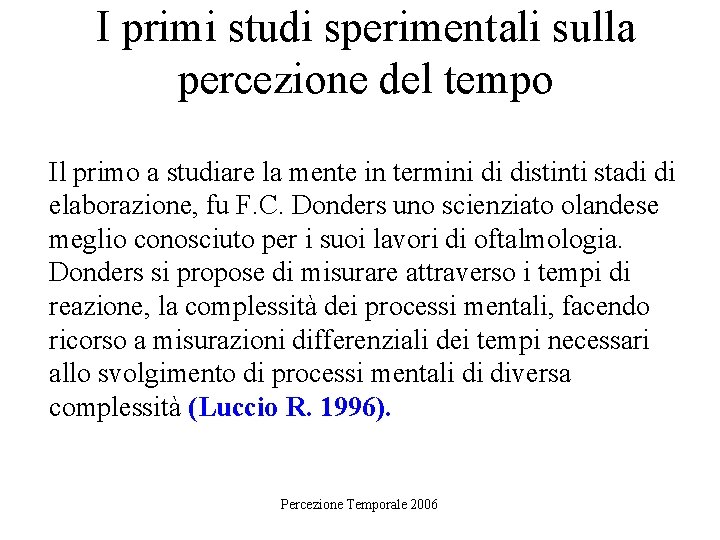 I primi studi sperimentali sulla percezione del tempo Il primo a studiare la mente