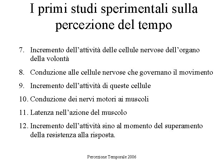 I primi studi sperimentali sulla percezione del tempo 7. Incremento dell’attività delle cellule nervose