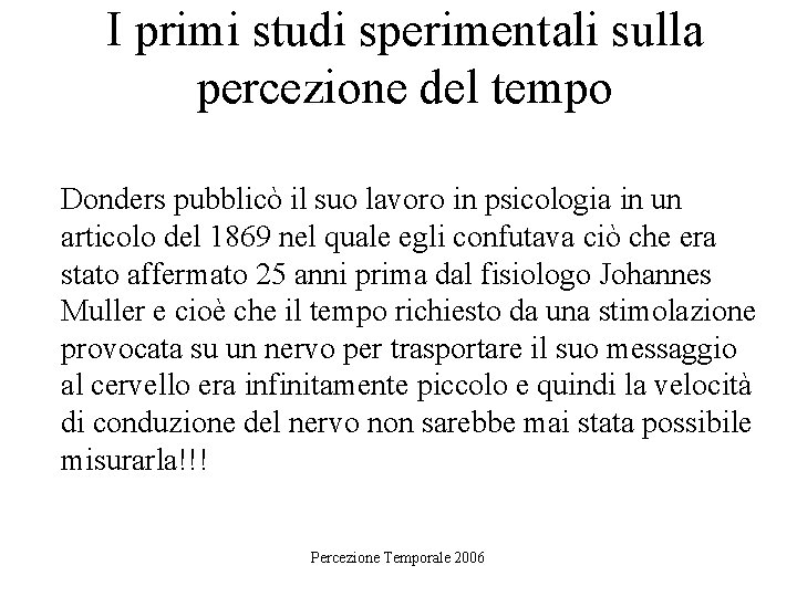 I primi studi sperimentali sulla percezione del tempo Donders pubblicò il suo lavoro in