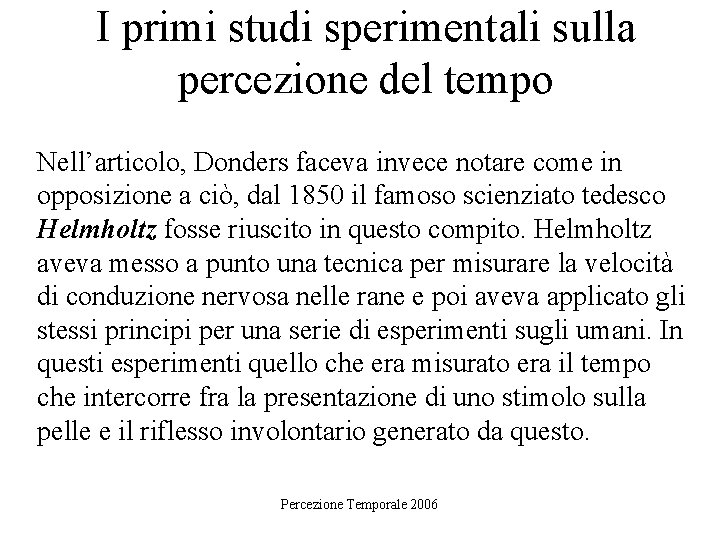 I primi studi sperimentali sulla percezione del tempo Nell’articolo, Donders faceva invece notare come