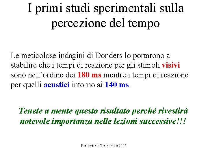 I primi studi sperimentali sulla percezione del tempo Le meticolose indagini di Donders lo